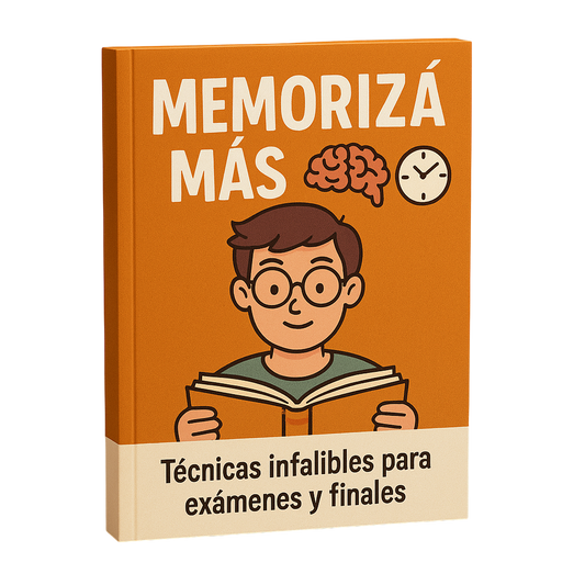 MEMORIZÁ MÁS EN MENOS TIEMPO: Técnicas infalibles para exámenes y finales
