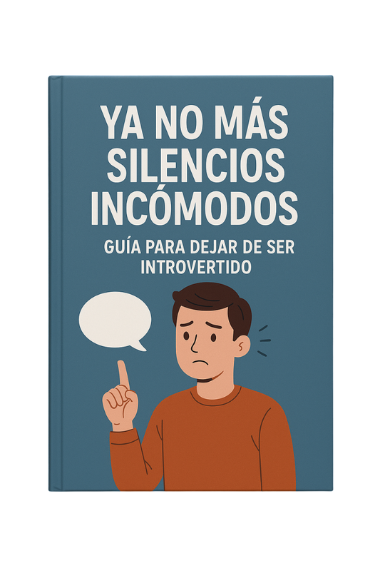 Ya No Más Silencios Incómodos: Guía para dejar de ser introvertido