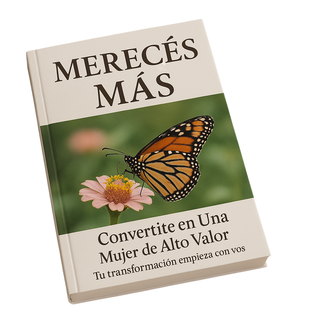 Merecés Más: Convertite en Una Mujer de Alto Valor Tu transformación empieza con vos