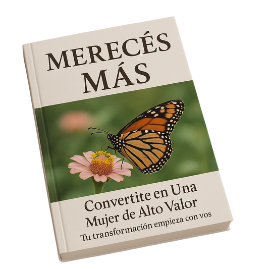 Merecés Más: Convertite en Una Mujer de Alto Valor Tu transformación empieza con vos