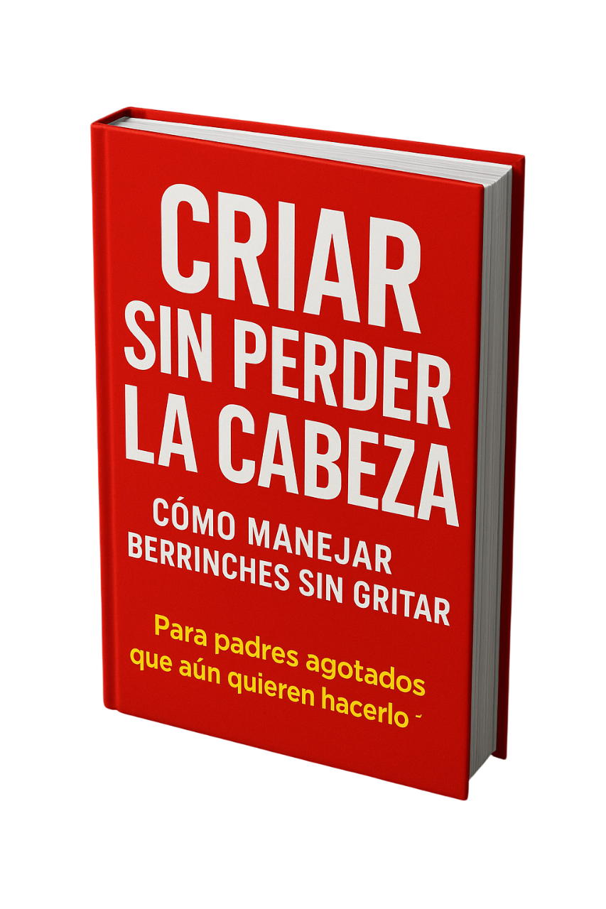 Criar sin perder la cabeza: cómo manejar berrinches sin gritar, Para padres agotados que aún quieren hacerlo mejor