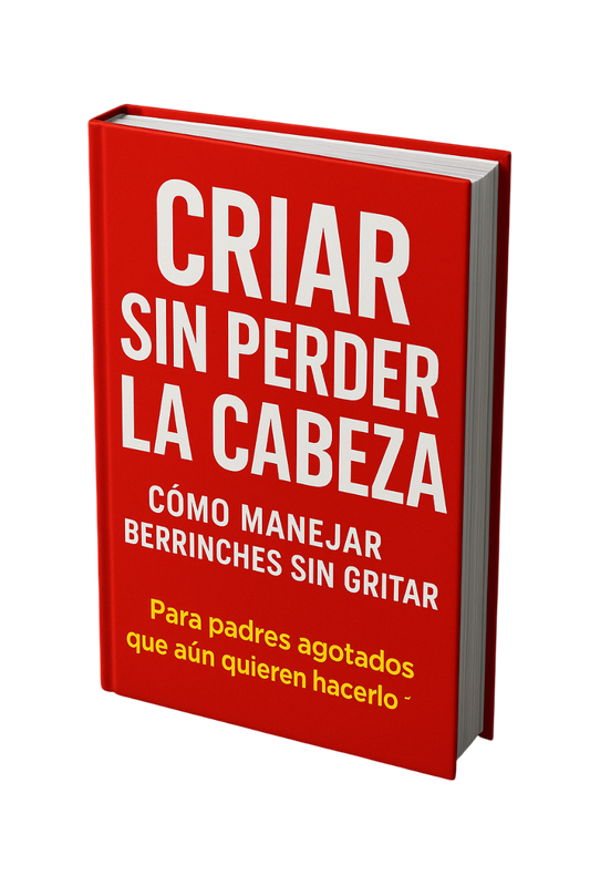 Criar sin perder la cabeza: cómo manejar berrinches sin gritar, Para padres agotados que aún quieren hacerlo mejor
