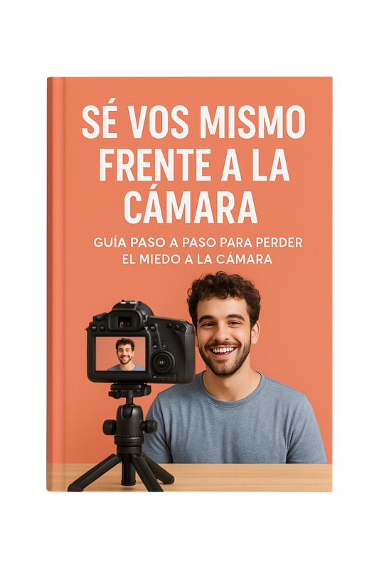 Sé Vos Mismo Frente a la Cámara, Guía Paso a Paso para Perder el Miedo a la Cámara