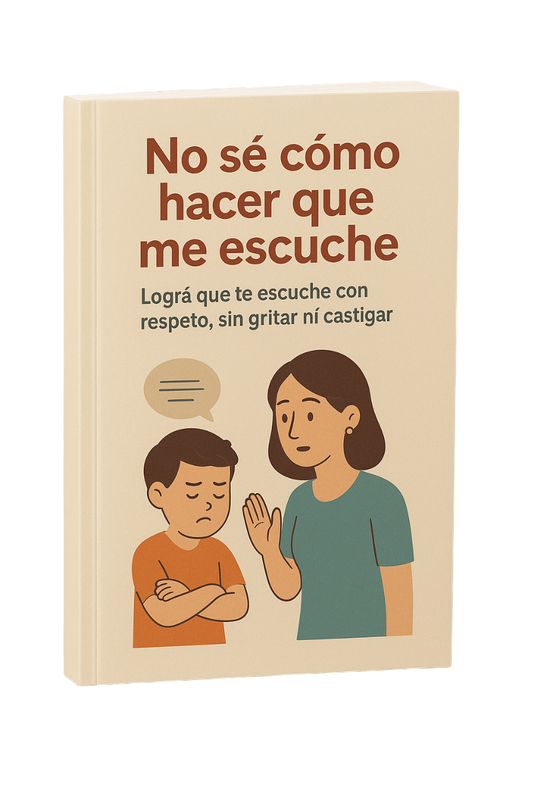 No sé cómo hacer que me escuche: Lográ que te escuche con respeto, sin gritar ni castigar