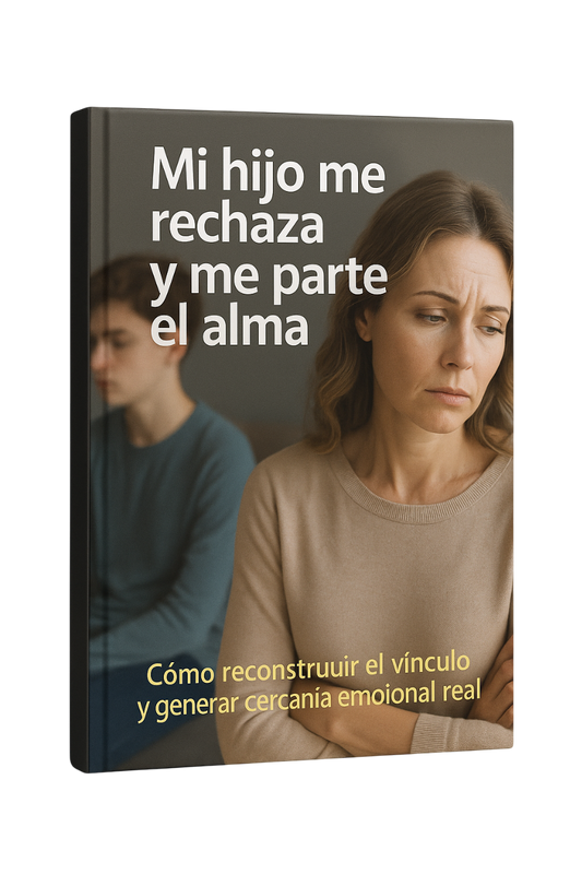 Mi hijo me rechaza y me parte el alma, Cómo reconstruir el vínculo y generar cercanía emocional real