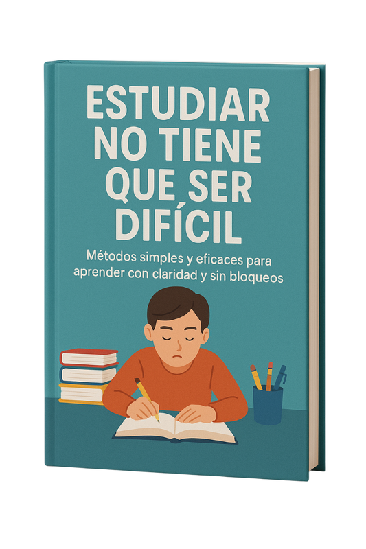 Estudiar No Tiene Que Ser Difícil, Métodos simples y eficaces para aprender con claridad y sin bloqueos