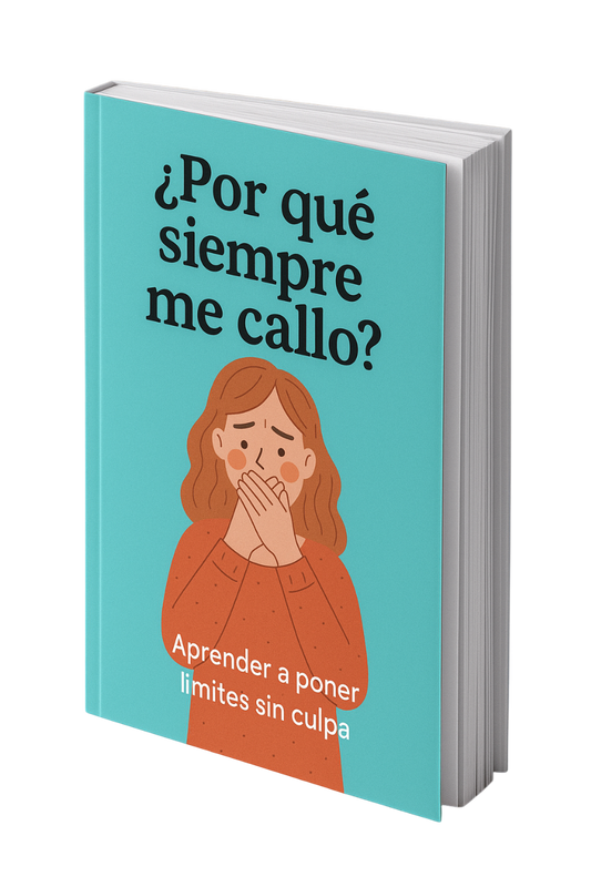 ¿Por qué siempre me callo?: aprender a poner límites sin culpa