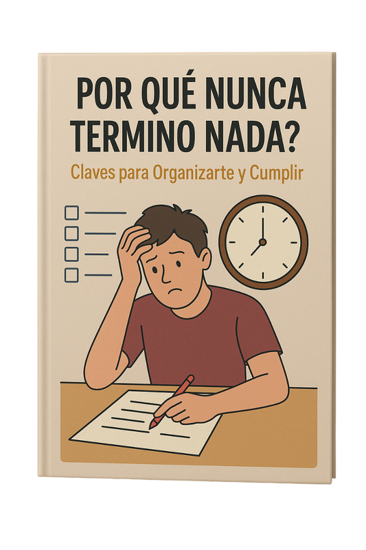 ¿Por Qué Nunca Termino Nada?: Claves para Organizarte y Cumplir